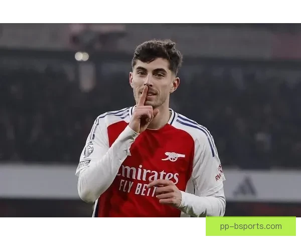 凯·哈弗茨接连进球表现抢眼，阿森纳新中锋逐渐崭露头角