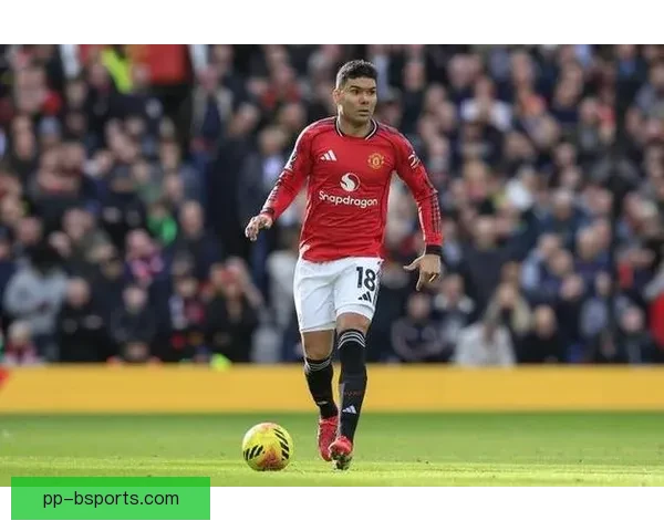 卡塞米罗状态下滑遭英媒猛烈批评转会传闻四起