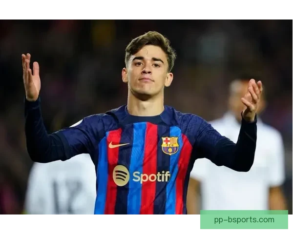 巴萨官方宣布加维康复进展神速队医惊讶不已